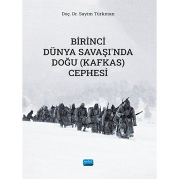 Birinci Dünya Savaşında Doğu (Kafkas) Cephesi Sayim Türkman Nobel Akademik Yayıncılık