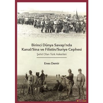 Birinci Dünya Savaşı'nda Kanal - Sina ve Filistin - Suriye Cephesi: Şehit Olan Türk Askerleri - Enes Demir