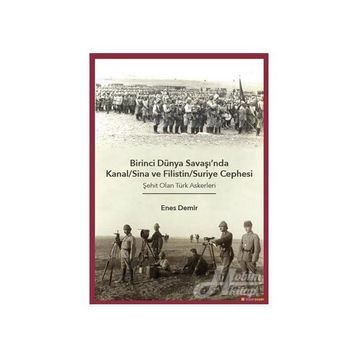 Birinci Dünya Savaşı'nda Kanal - Sina ve Filistin - Suriye Cephesi: Şehit Olan Türk Askerleri - Enes Demir