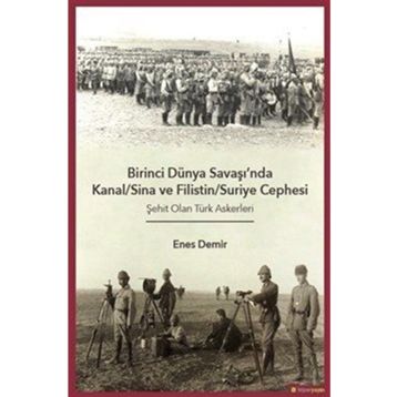 Birinci Dünya Savaşı'nda Kanal - Sina ve Filistin - Suriye Cephesi: Şehit Olan Türk Askerleri - Enes Demir