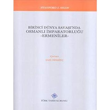 Birinci Dünya Savaşı'nda Osmanlı İmparatorluğu - Ermeniler - Stanford J. Shaw
