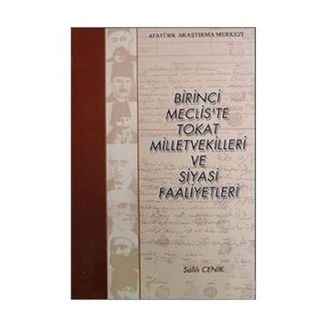 Birinci Meclis’te Tokat Milletvekilleri ve Siyasi Faaliyetleri - Salih Cenik