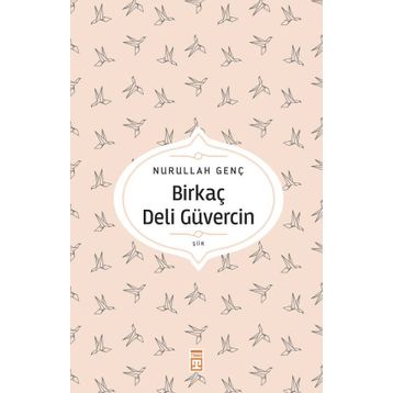 Birkaç Deli Güvercin - Nurullah Genç