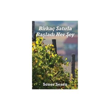 Birkaç Satırla Başladı Her Şey - Soner Sezen - Cinius Yayınları