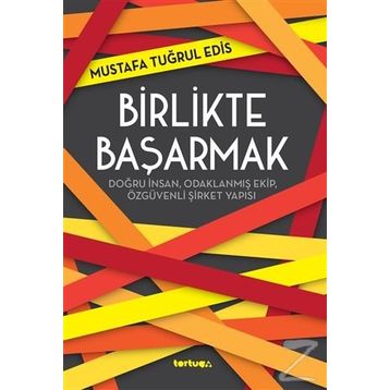 Birlikte Başarmak - Mustafa Tuğrul Edis
