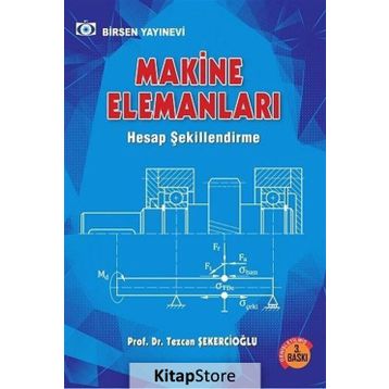 Birsen Yayınları Makine Elemanları Çözümlü Problemler Tezcan Şekercioğlu - Tezcan Şekercioğlu