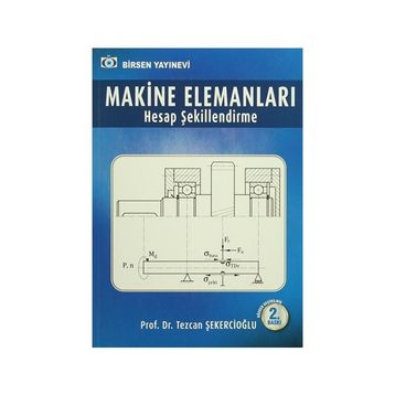 Birsen Yayınları Makine Elemanları Çözümlü Problemler Tezcan Şekercioğlu - Tezcan Şekercioğlu