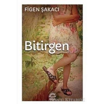 Bitirgen Bir Uzun Hikâye - Figen Şakacı