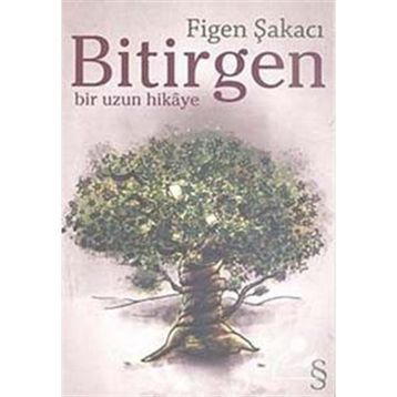 Bitirgen Bir Uzun Hikâye - Figen Şakacı