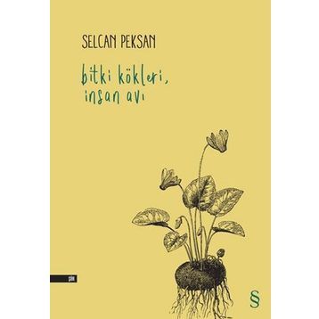 Bitki Kökleri İnsan Avı - Selcan Peksan