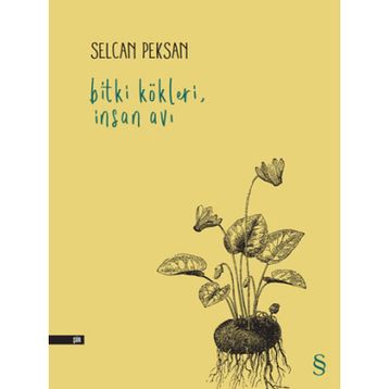 Bitki Kökleri İnsan Avı - Selcan Peksan