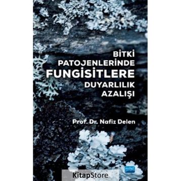 Bitki Patojenlerinde Fungisitlere Duyarlılık Azalışı - Nafız Delen
