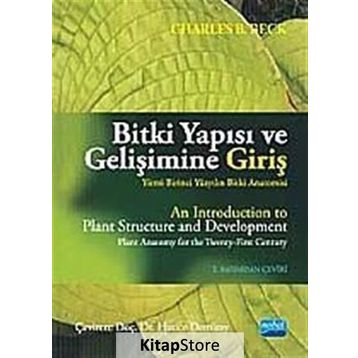 BITKI YAPISI VE GELİŞİMİNE GİRİŞ (YIRMI BIRINCI YÜZYILIN BITKI ANATOMISI - CHARLES B. BECK