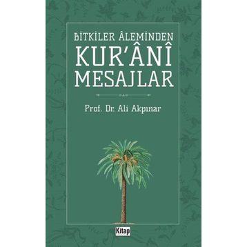 Bitkiler Aleminden Kur'ani Mesajlar - Ali Akpınar