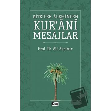 Bitkiler Aleminden Kur'ani Mesajlar - Ali Akpınar
