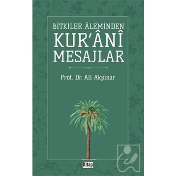 Bitkiler Aleminden Kur'ani Mesajlar - Ali Akpınar