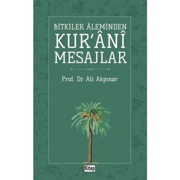 Bitkiler Aleminden Kur'ani Mesajlar - Ali Akpınar