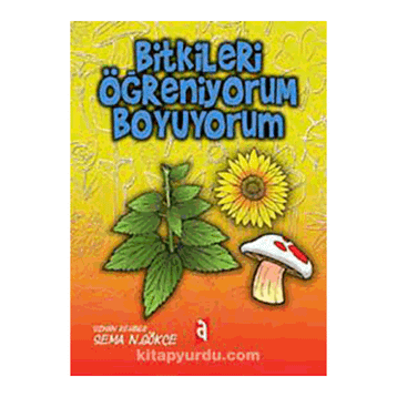 BITKILERI ÖĞRENİYORUM BOYUYORUM - SEMA N. GÖKÇE