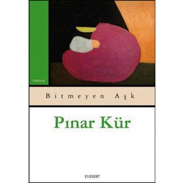 BITMEYEN AŞK ÖZEL BASKI - PINAR KÜR