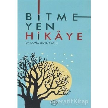 Bitmeyen Hikaye - Lamia Levent Abul