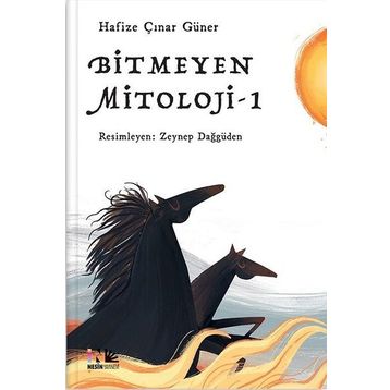 Bitmeyen Mitoloji 1 - Hafize Çınar Güner