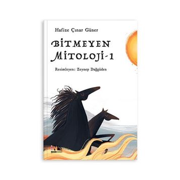 Bitmeyen Mitoloji 1 - Hafize Çınar Güner