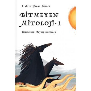 Bitmeyen Mitoloji 1 - Hafize Çınar Güner