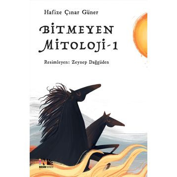 Bitmeyen Mitoloji 1 - Hafize Çınar Güner