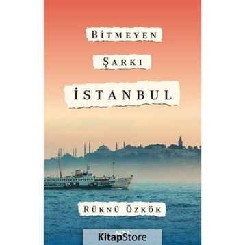 Bitmeyen Şarkı İstanbul - Rüknü Özkök
