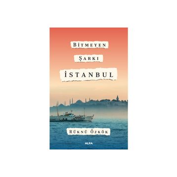 Bitmeyen Şarkı İstanbul - Rüknü Özkök