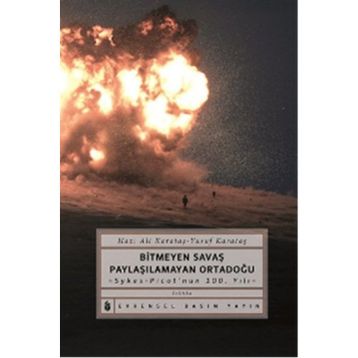 Bitmeyen Savaş Paylaşılamayan Ortadoğu - Ali Karadaş