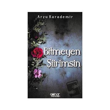 Bitmeyen Şiirimsin - Arzu Karademir