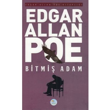 Bitmiş Adam - Edgar Allan Poe