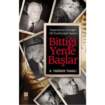 Bittiği Yerde Başlar - A. Yağmur Tunalı