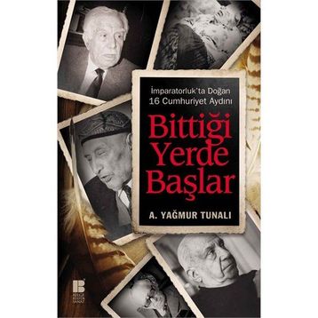 Bittiği Yerde Başlar - A. Yağmur Tunalı