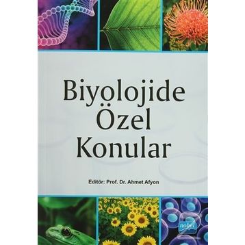 Biyolojide Özel Konular - Ahmet Afyon Ahmet Şahin Dursun Yağız Bekir Doğan Nejdet Şen Aslı Saylan Nagihan Tanık Önal