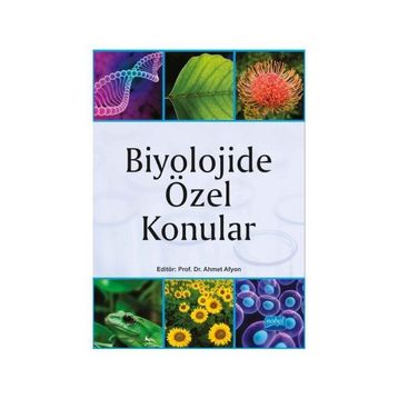 Biyolojide Özel Konular - Ahmet Afyon Ahmet Şahin Dursun Yağız Bekir Doğan Nejdet Şen Aslı Saylan Nagihan Tanık Önal