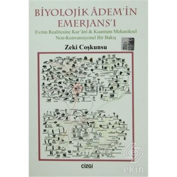 BIYOLOJIK ADEM'IN EMERJANS'I EVRIM REALITESINE KUR'ANI-KUANTUM MEKANIKSEL NON-KONVANSIYONEL BIR BAKIŞ - ZEKI COŞKUNSU