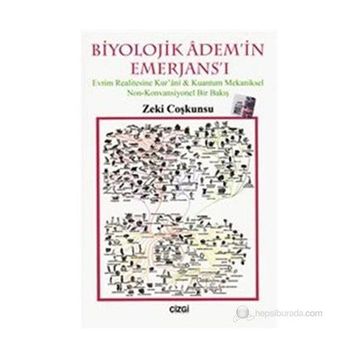 BIYOLOJIK ADEM'IN EMERJANS'I EVRIM REALITESINE KUR'ANI-KUANTUM MEKANIKSEL NON-KONVANSIYONEL BIR BAKIŞ - ZEKI COŞKUNSU