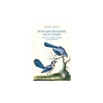 Biyolojiyi Benzersiz Kılan Nedir? - Ernst Mayr