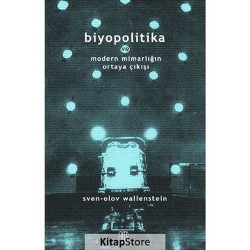 Biyopolitika ve Modern Mimarlığın Ortaya Çıkışı / Sven-Olov Wallenstein