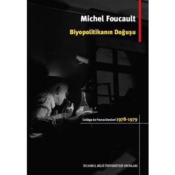 Biyopolitikanın Doğuşu - Michel Foucault