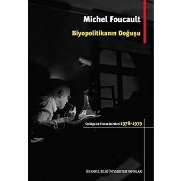 Biyopolitikanın Doğuşu - Michel Foucault