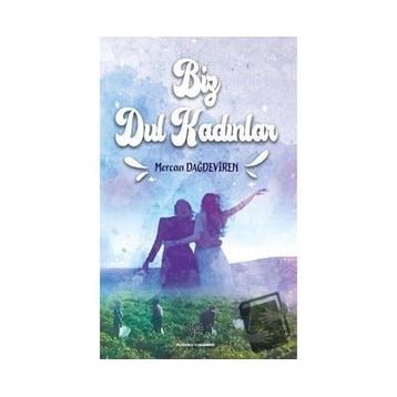 Biz Dul Kadınlar - Mercan Dağdeviren