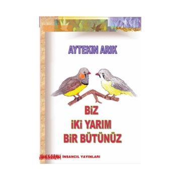 BIZ İKİ YARIM BIR BÜTÜNÜZ - AYTEKIN ARIK
