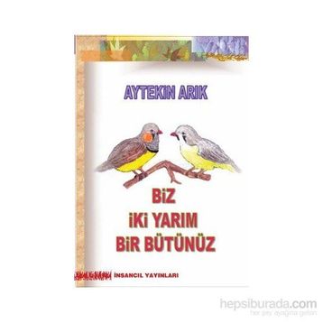 BIZ İKİ YARIM BIR BÜTÜNÜZ - AYTEKIN ARIK