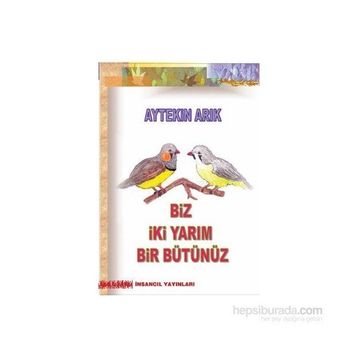 BIZ İKİ YARIM BIR BÜTÜNÜZ - AYTEKIN ARIK