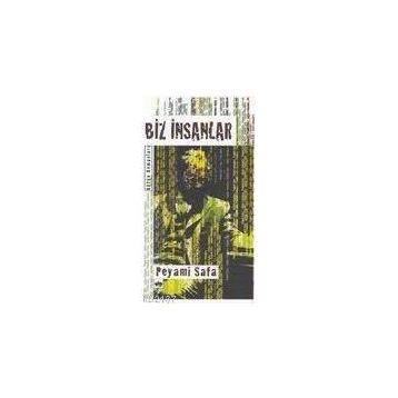 BIZ İNSANLAR - PEYAMI SAFA