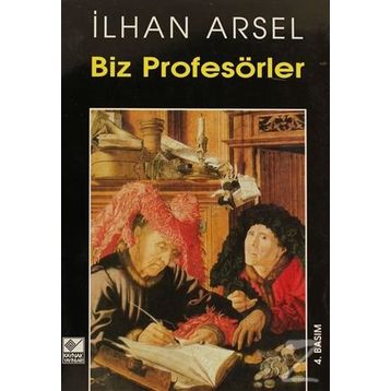 BIZ PROFESÖRLER - İLHAN ARSEL