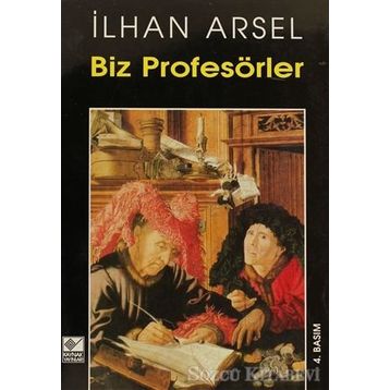 BIZ PROFESÖRLER - İLHAN ARSEL
